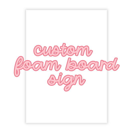 Custom Foam Board Sign